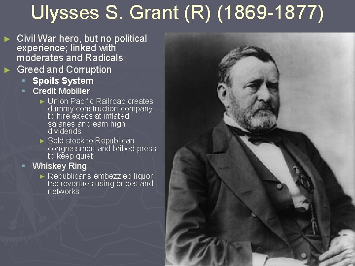 Ulysses S. Grant (R) (1869 -1877) Civil War hero, but no political experience; linked