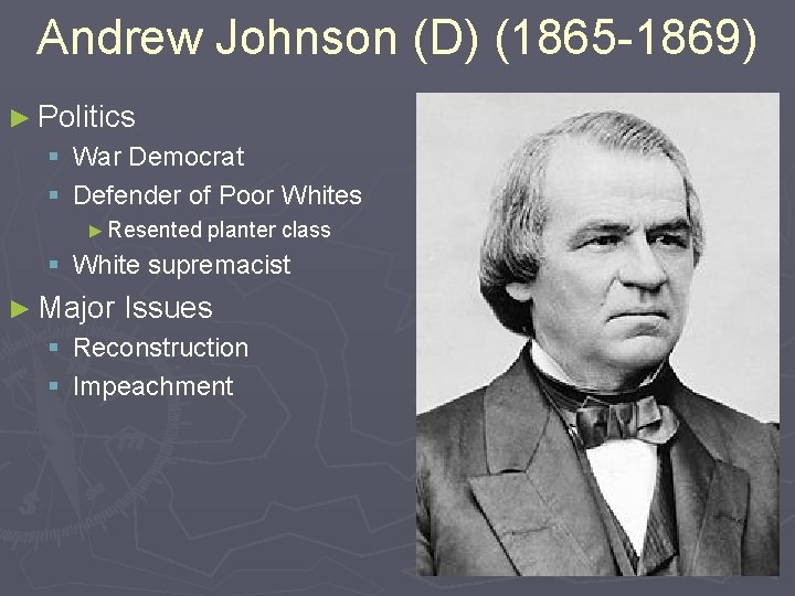 Andrew Johnson (D) (1865 -1869) ► Politics § War Democrat § Defender of Poor Andrew Johnson (D) (1865 -1869) ► Politics § War Democrat § Defender of Poor