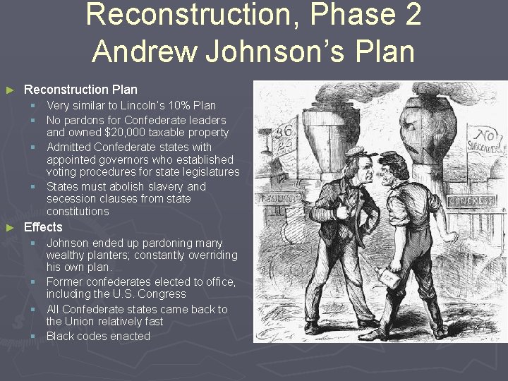 Reconstruction, Phase 2 Andrew Johnson’s Plan ► Reconstruction Plan § Very similar to Lincoln’s