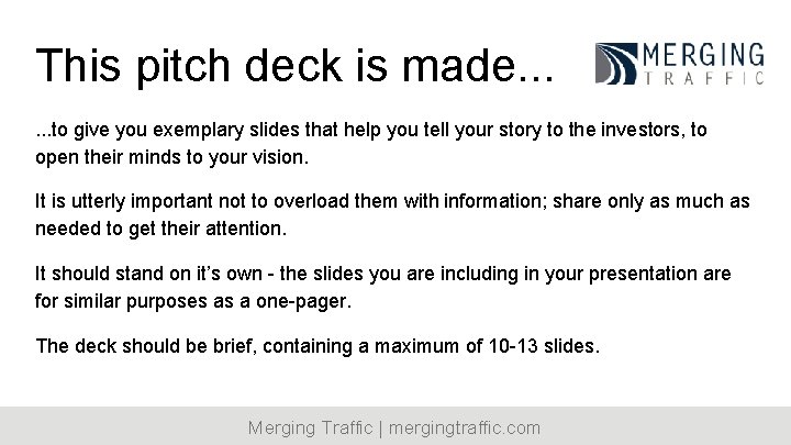 This pitch deck is made. . . to give you exemplary slides that help