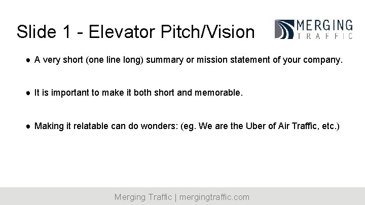 Slide 1 - Elevator Pitch/Vision ● A very short (one line long) summary or