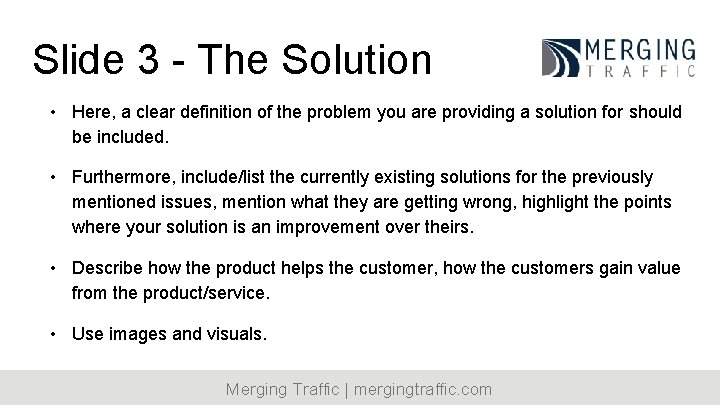 Slide 3 - The Solution • Here, a clear definition of the problem you