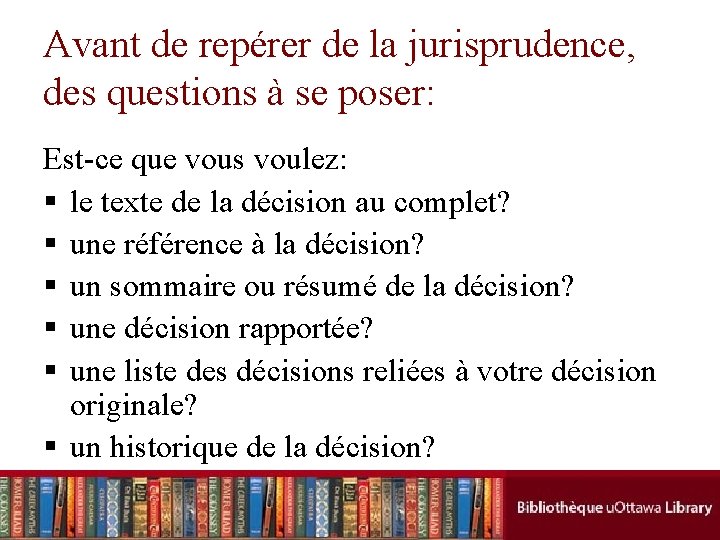 Avant de repérer de la jurisprudence, des questions à se poser: Est-ce que vous