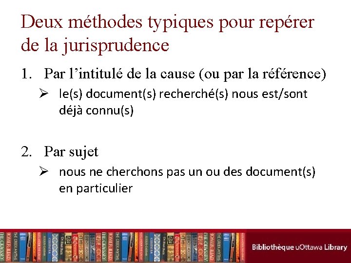 Deux méthodes typiques pour repérer de la jurisprudence 1. Par l’intitulé de la cause