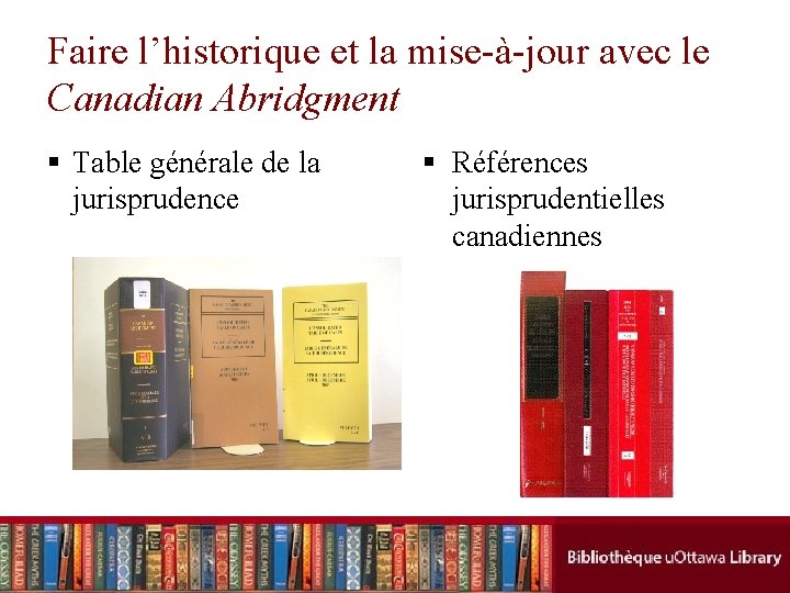 Faire l’historique et la mise-à-jour avec le Canadian Abridgment § Table générale de la