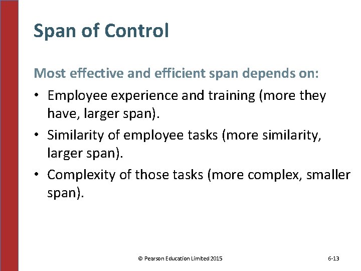 Span of Control Most effective and efficient span depends on: • Employee experience and