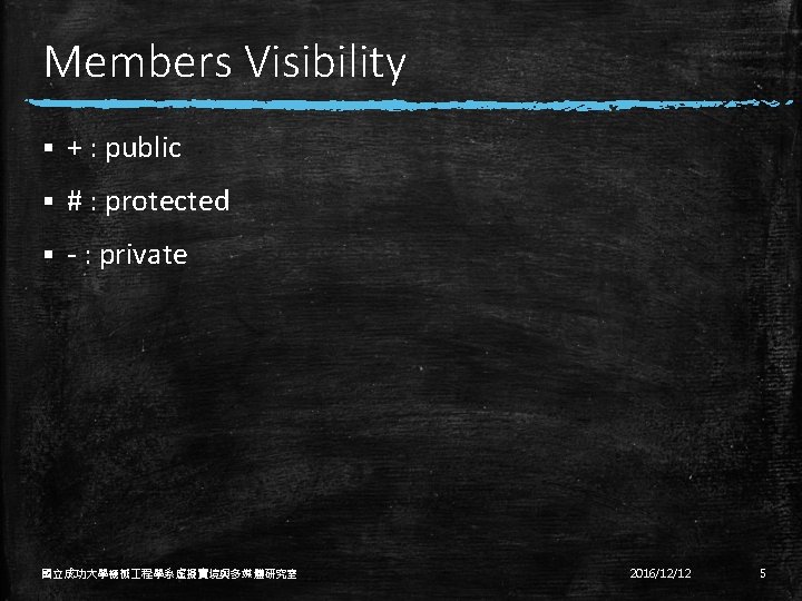 Members Visibility § + : public § # : protected § - : private