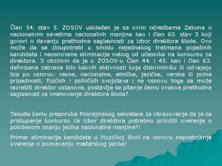 Član 54. stav 5. ZOSOV usklađen je sa ovim odredbama Zakona o nacionalnim savetima