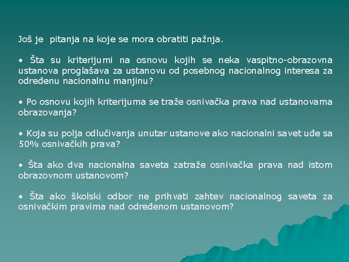 Još je pitanja na koje se mora obratiti pažnja. • Šta su kriterijumi na