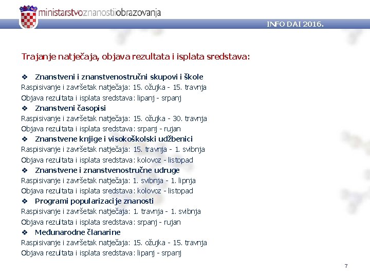 INFO DAI 2016. Trajanje natječaja, objava rezultata i isplata sredstava: v Znanstveni i znanstvenostručni INFO DAI 2016. Trajanje natječaja, objava rezultata i isplata sredstava: v Znanstveni i znanstvenostručni