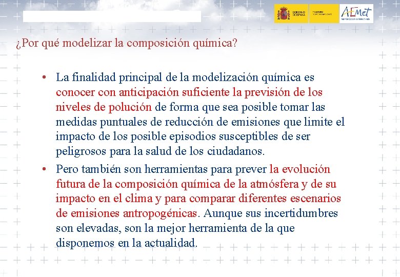 ¿Por qué modelizar la composición química? • La finalidad principal de la modelización química