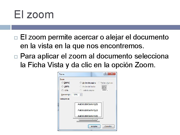 El zoom permite acercar o alejar el documento en la vista en la que