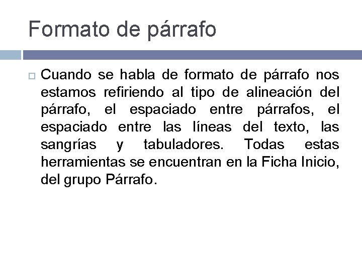 Formato de párrafo Cuando se habla de formato de párrafo nos estamos refiriendo al