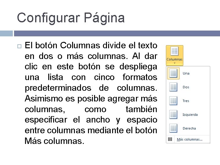 Configurar Página El botón Columnas divide el texto en dos o más columnas. Al