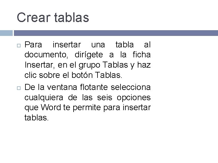 Crear tablas Para insertar una tabla al documento, dirígete a la ficha Insertar, en