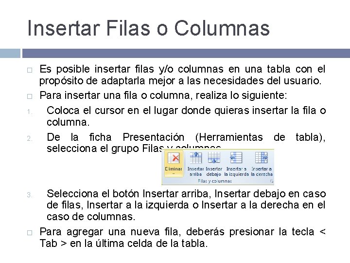 Insertar Filas o Columnas 1. 2. 3. Es posible insertar filas y/o columnas en