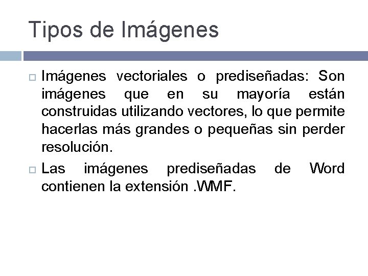 Tipos de Imágenes vectoriales o prediseñadas: Son imágenes que en su mayoría están construidas