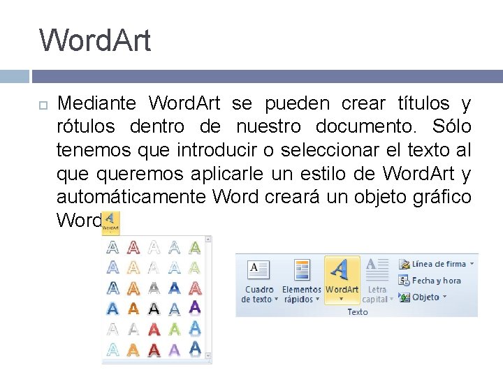 Word. Art Mediante Word. Art se pueden crear títulos y rótulos dentro de nuestro