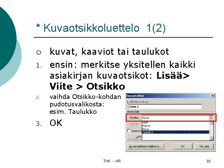 * Kuvaotsikkoluettelo 1(2) ¡ 1. 2. 3. kuvat, kaaviot tai taulukot ensin: merkitse yksitellen