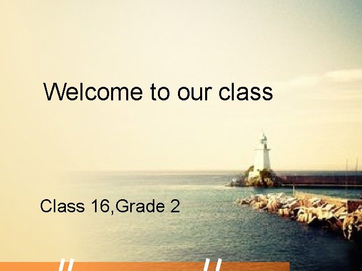 Welcome to our class Class 16, Grade 2 