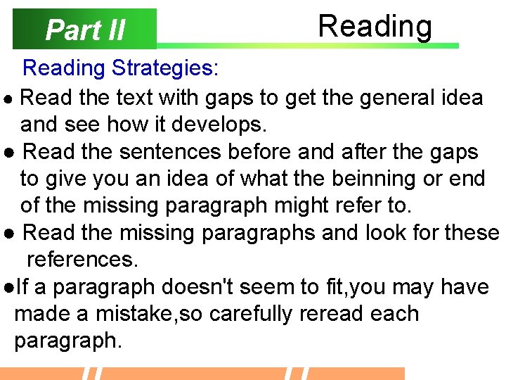 Part II Reading Strategies: ● Read the text with gaps to get the general