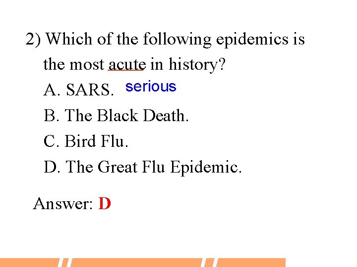 2) Which of the following epidemics is the most ———— acute in history? A.