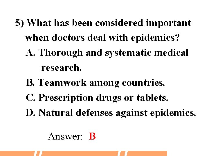 5) What has been considered important when doctors deal with epidemics? A. Thorough and