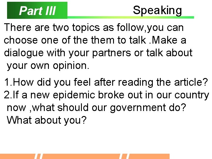 Part III Speaking There are two topics as follow, you can choose one of