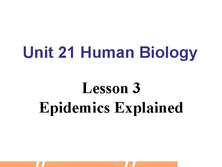 Unit 21 Human Biology Lesson 3 Epidemics Explained 