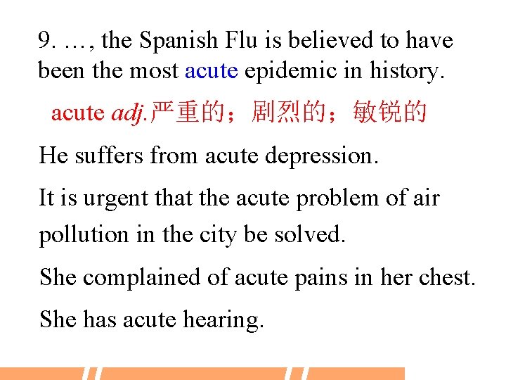 9. …, the Spanish Flu is believed to have been the most acute epidemic