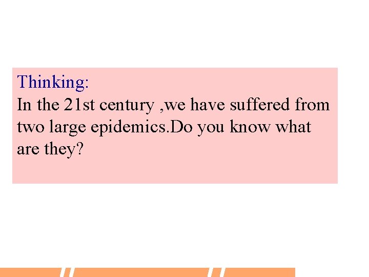 Thinking: In the 21 st century , we have suffered from two large epidemics.