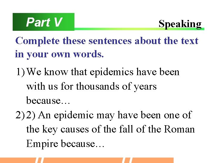 Part V Speaking Complete these sentences about the text in your own words. 1)