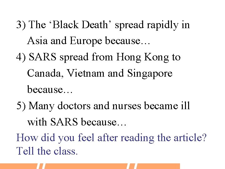 3) The ‘Black Death’ spread rapidly in Asia and Europe because… 4) SARS spread