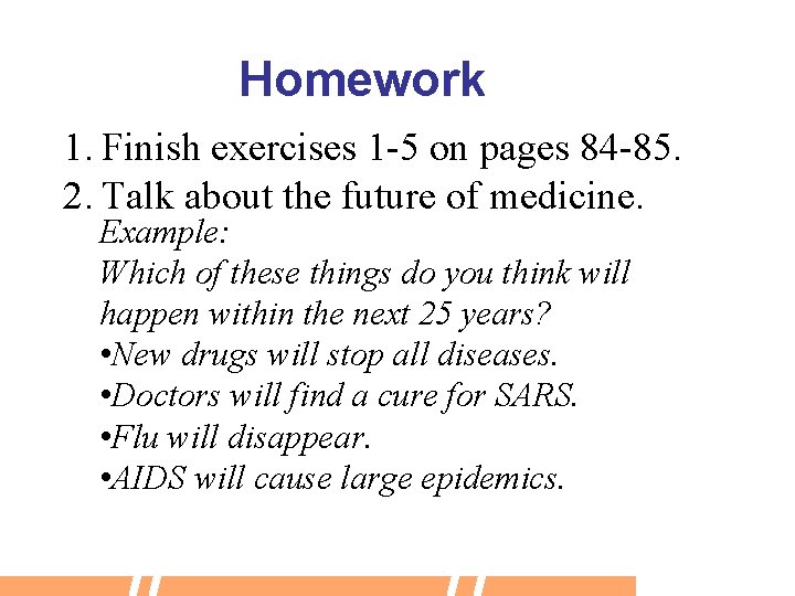Homework 1. Finish exercises 1 -5 on pages 84 -85. 2. Talk about the
