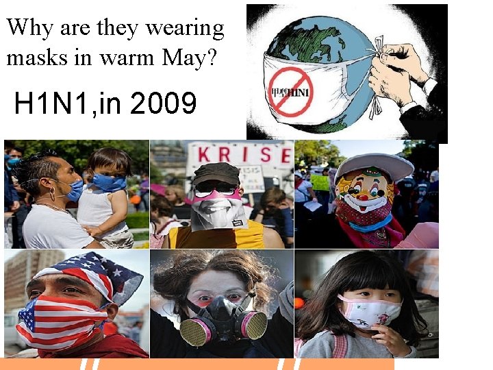 Why are they wearing masks in warm May? H 1 N 1, in 2009