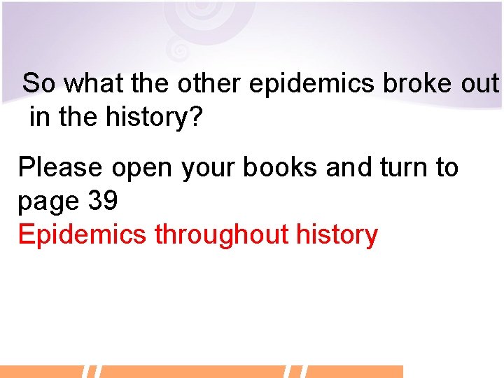 So what the other epidemics broke out in the history? Please open your books