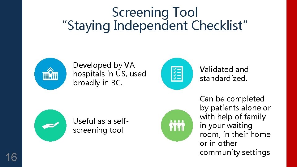 Screening Tool “Staying Independent Checklist” 16 Developed by VA hospitals in US, used broadly