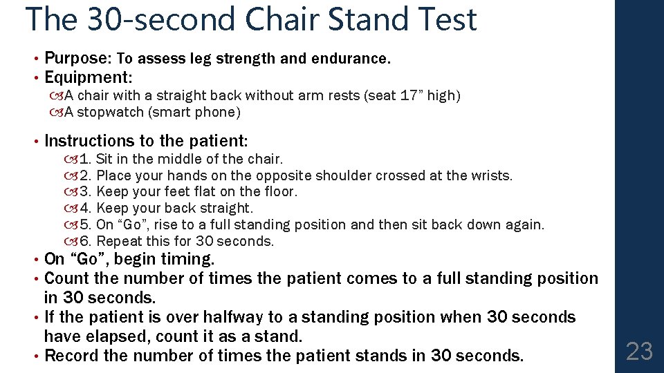 The 30 -second Chair Stand Test • • Purpose: To assess leg strength and