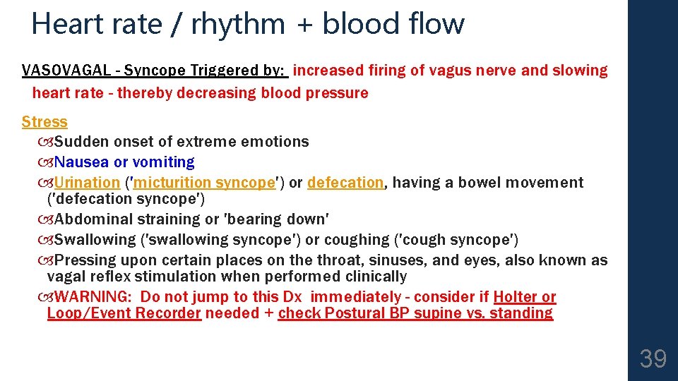 Heart rate / rhythm + blood flow VASOVAGAL - Syncope Triggered by: increased firing