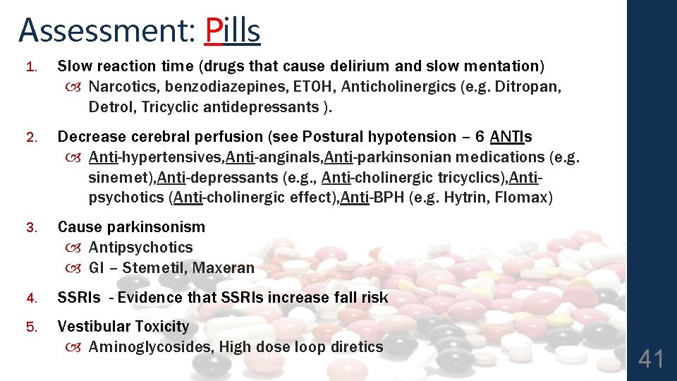 Assessment: Pills 1. Slow reaction time (drugs that cause delirium and slow mentation) Narcotics,