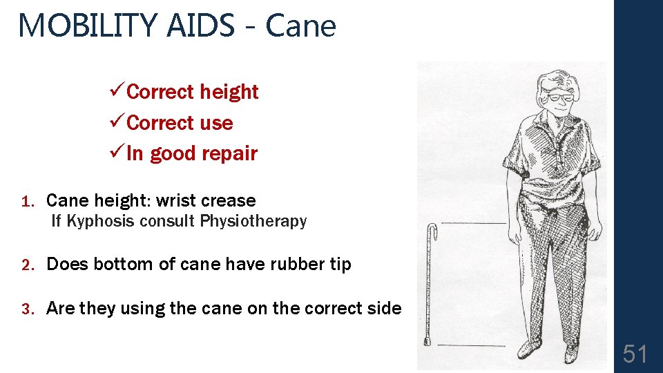 MOBILITY AIDS - Cane üCorrect height üCorrect use üIn good repair 1. Cane height: