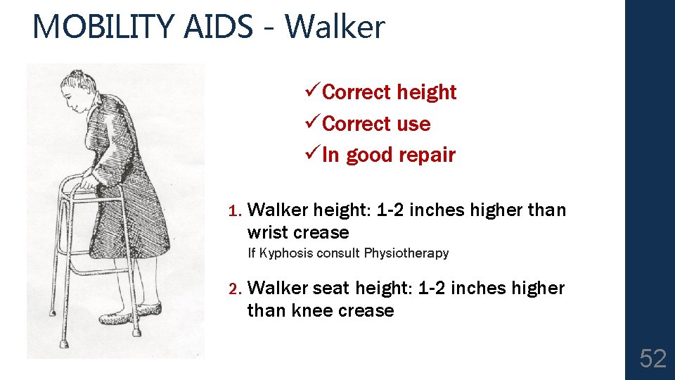 MOBILITY AIDS - Walker üCorrect height üCorrect use üIn good repair 1. Walker height: