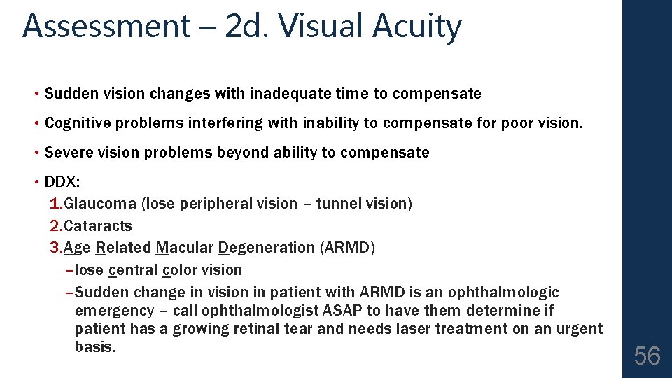 Assessment – 2 d. Visual Acuity • Sudden vision changes with inadequate time to