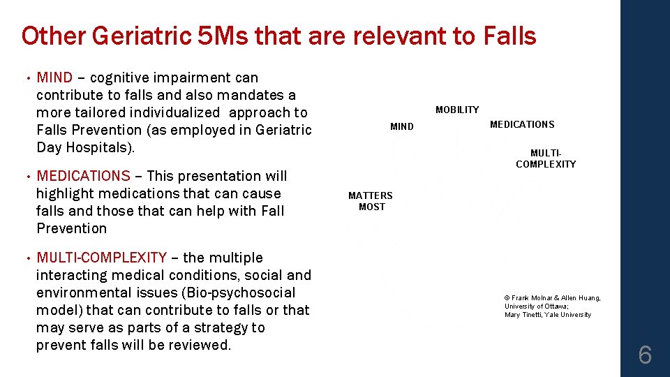 Other Geriatric 5 Ms that are relevant to Falls • • • MIND –