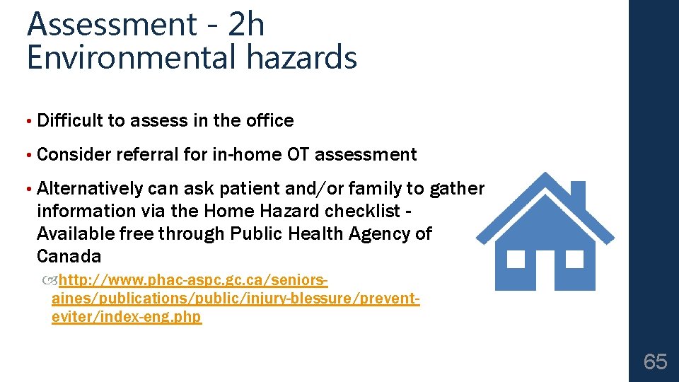 Assessment - 2 h Environmental hazards • Difficult to assess in the office •