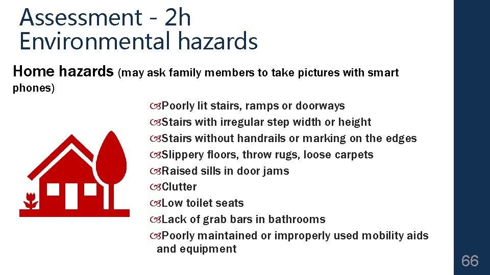 Assessment--2 h: 2 h Environmental hazards Home hazards (may ask family members to take