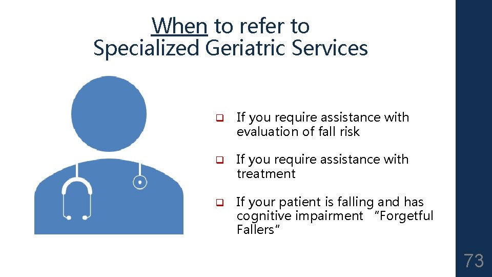When to refer to Specialized Geriatric Services q If you require assistance with evaluation