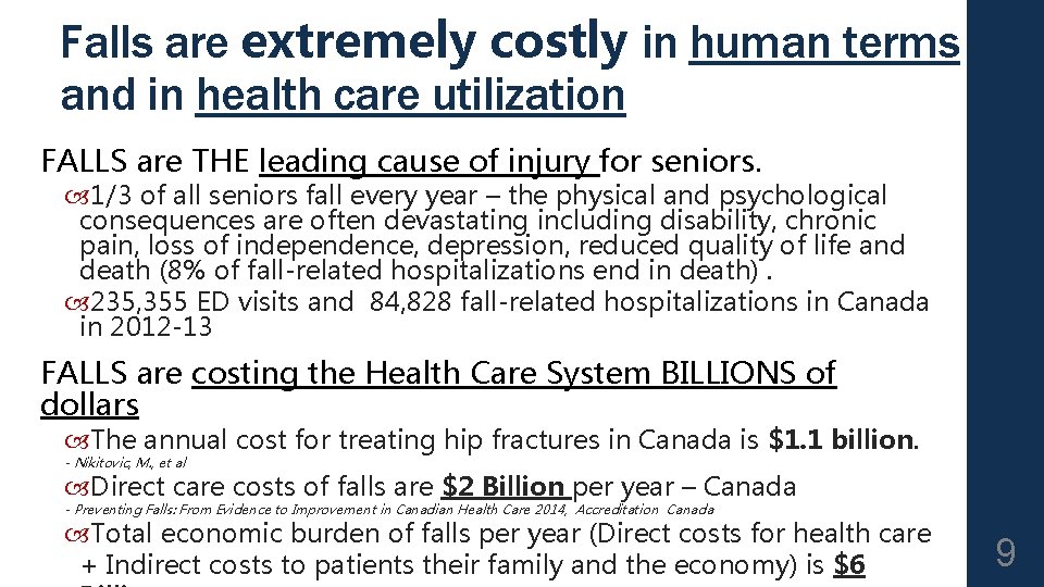 Falls are extremely costly in human terms and in health care utilization FALLS are