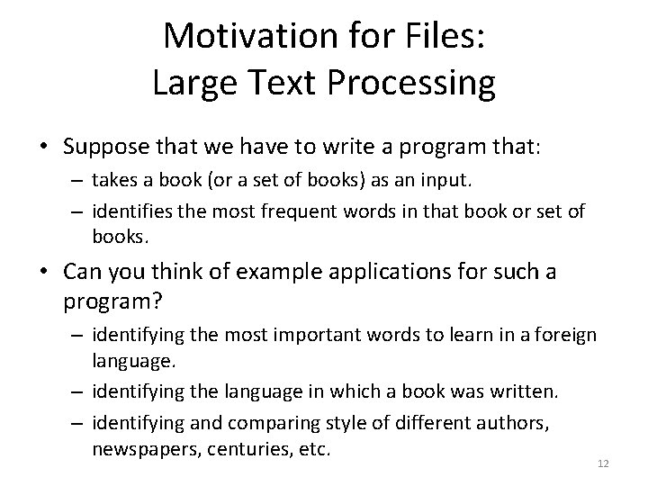 Motivation for Files: Large Text Processing • Suppose that we have to write a