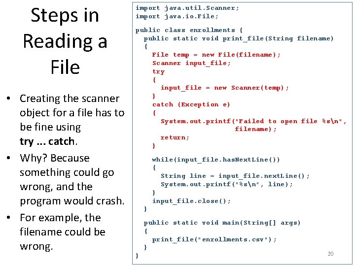 Steps in Reading a File • Creating the scanner object for a file has